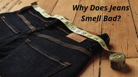 why does denim smell bad.